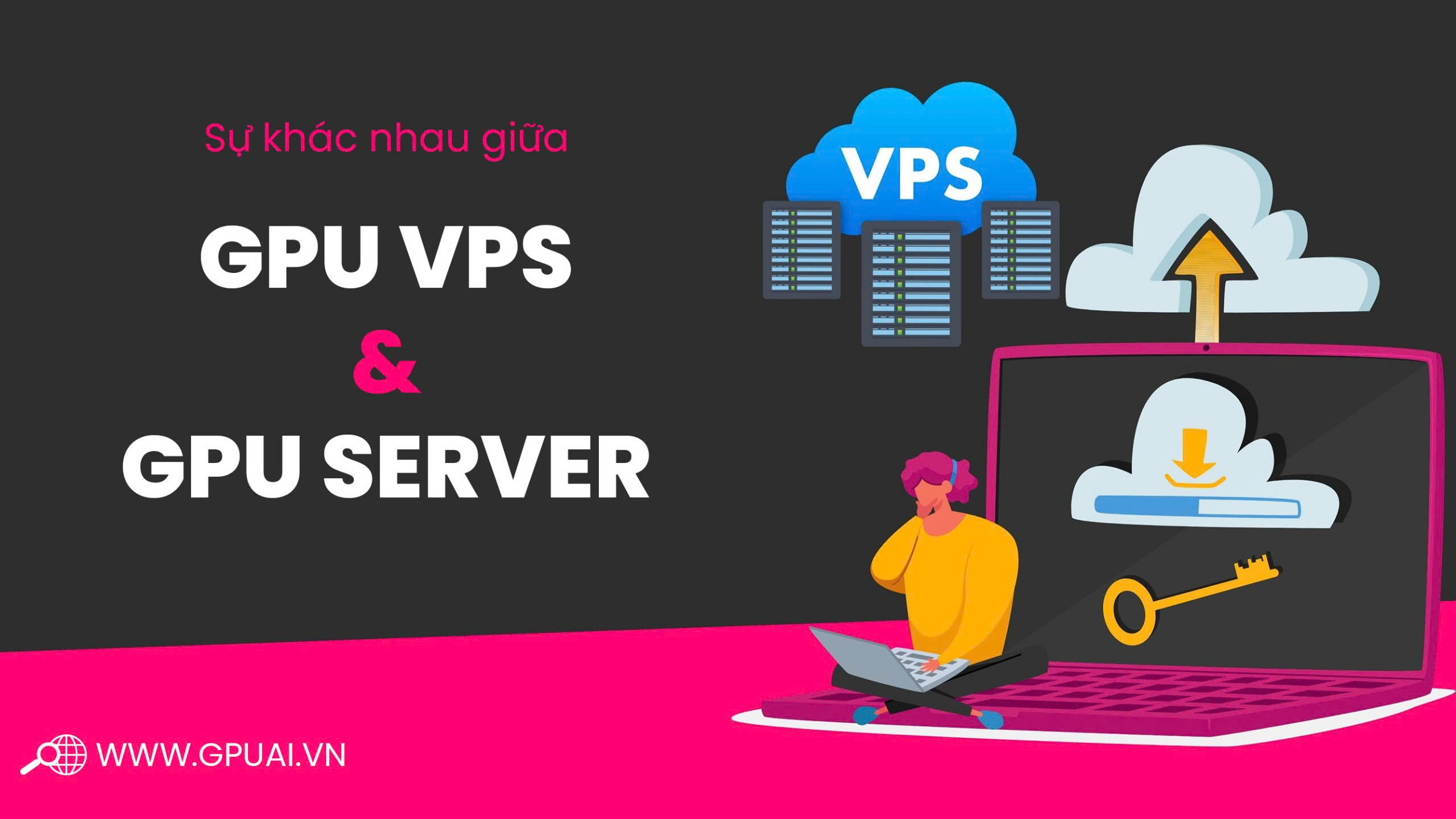 GPU VPS vs GPU Server tại CloudHub: Đâu là giải pháp phù hợp cho bạn?